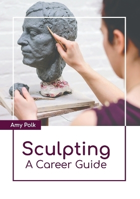 Sculpting: A Career Guide - 