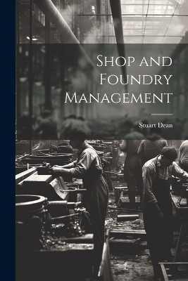 Shop and Foundry Management - Stuart Dean