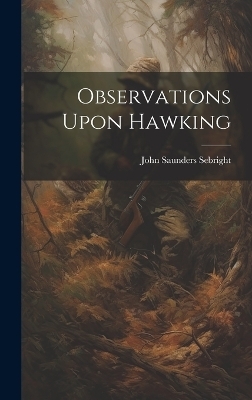 Observations Upon Hawking - John Saunders Sebright