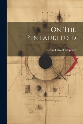 On The Pentadeltoid - Roswell Powell Stephens