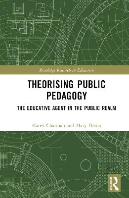 Theorising Public Pedagogy - Karen Charman, Mary Dixon