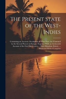 The Present State of the West-Indies -  Anonymous