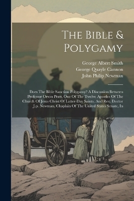 The Bible & Polygamy - Orson Pratt