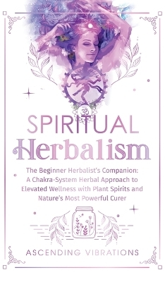 Spiritual Herbalism - Ascending Vibrations