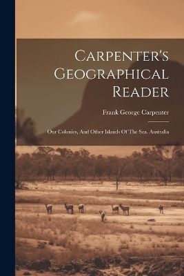 Carpenter's Geographical Reader - Frank George Carpenter