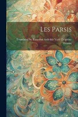 Les Parsis - Ratanbai Ardeshir Menant