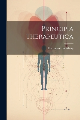 Principia Therapeutica - Harrington Sainsbury