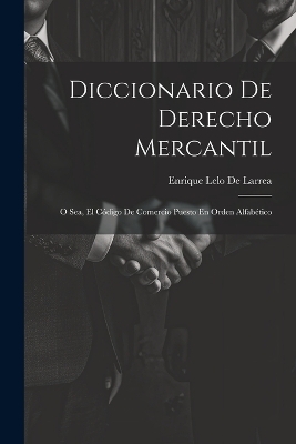 Diccionario De Derecho Mercantil - Enrique Lelo De Larrea