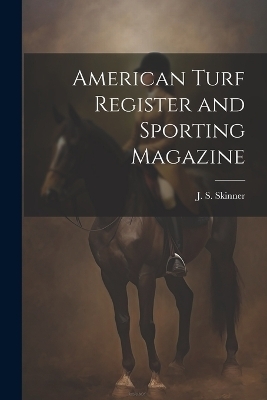 American Turf Register and Sporting Magazine - 