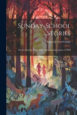 Sunday-School Stories - Edward Everett Hale