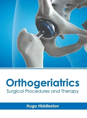 Orthogeriatrics: Surgical Procedures and Therapy - 