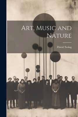 Art, Music and Nature - David Swing