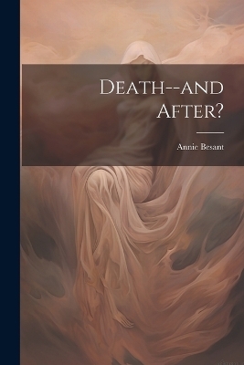 Death--and After? - Annie Besant