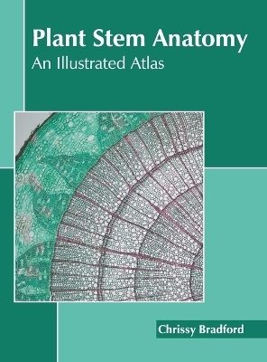 Plant Stem Anatomy: An Illustrated Atlas - 