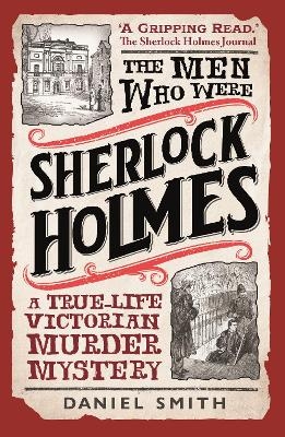 The Men Who Were Sherlock Holmes - Daniel Smith