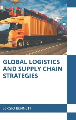 Global Logistics and Supply Chain Strategies - 