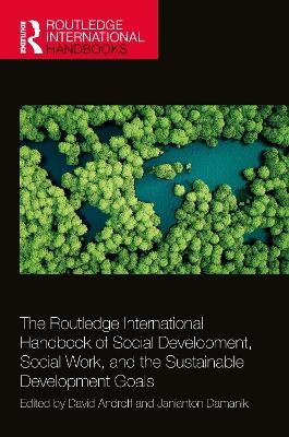 The Routledge International Handbook of Social Development, Social Work, and the Sustainable Development Goals - 