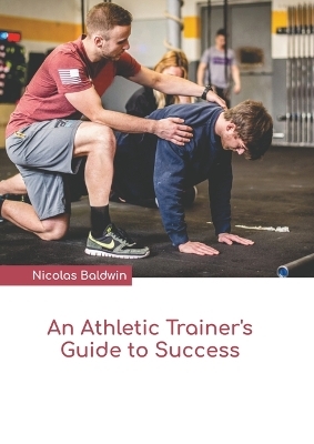 An Athletic Trainer's Guide to Success - 