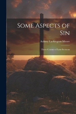 Some Aspects of Sin - Aubrey Lackington Moore