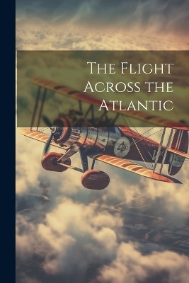 The Flight Across the Atlantic -  Anonymous