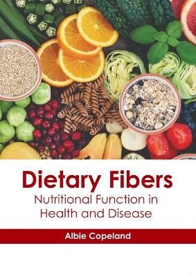 Dietary Fibers: Nutritional Function in Health and Disease - 