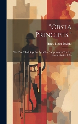 "obsta Principiis." - Henry Butler Dwight