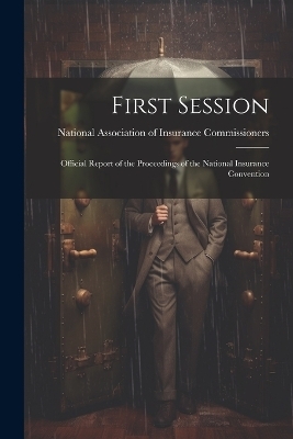 First Session -  Association of Insurance Commissioners