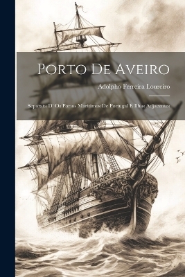 Porto De Aveiro - Adolpho Ferreira Loureiro