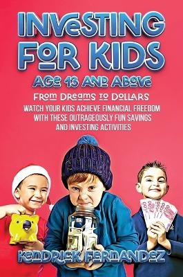 Investing for Kids Age 13 and Above - Kendrick Fernandez