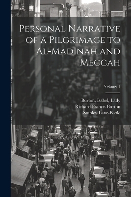 Personal Narrative of a Pilgrimage to Al-Madinah and Meccah; Volume 1 - 