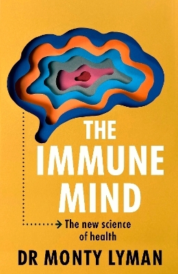 The Immune Mind - Monty Lyman