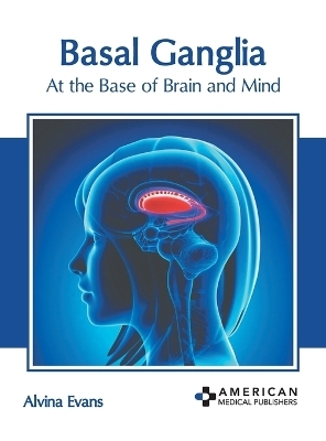 Basal Ganglia: At the Base of Brain and Mind - 