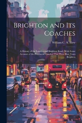 Brighton and its Coaches - William C a B 1848 Blew