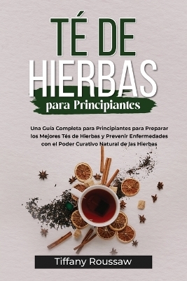 Té de Hierbas Para Principiantes - Tiffany Roussaw