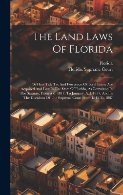 The Land Laws Of Florida - 