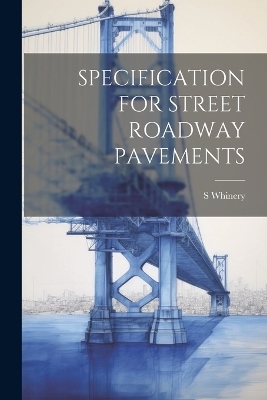 Specification for Street Roadway Pavements - S Whinery