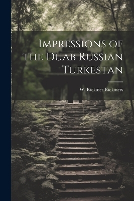 Impressions of the Duab Russian Turkestan - Rickmers W Rickmer (Willi Rickmer)