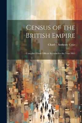 Census of the British Empire - Charles Anthony Coke