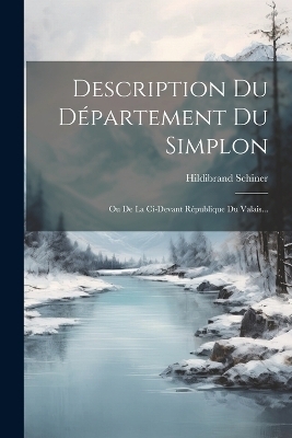 Description Du Département Du Simplon - Hildibrand Schiner