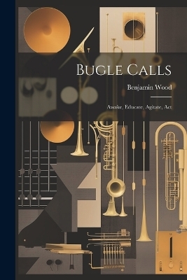 Bugle Calls - Benjamin Wood