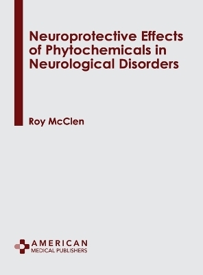 Neuroprotective Effects of Phytochemicals in Neurological Disorders - 