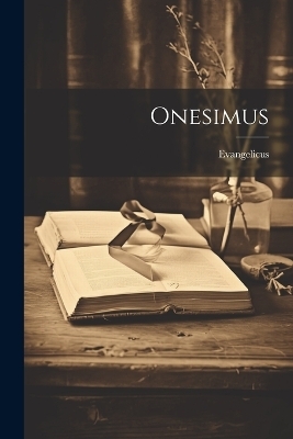 Onesimus -  Evangelicus