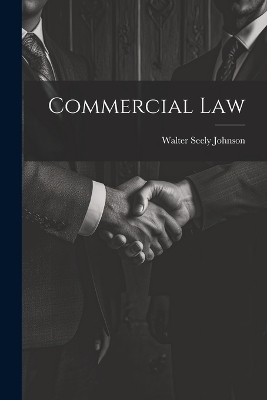 Commercial Law - Walter Seely Johnson