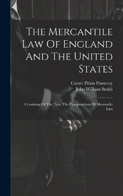 The Mercantile Law Of England And The United States - John William Smith