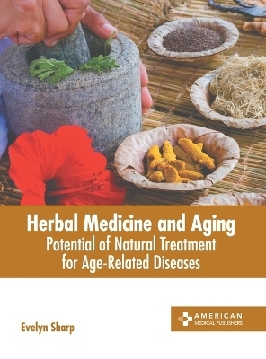 Herbal Medicine and Aging: Potential of Natural Treatment for Age-Related Diseases - 