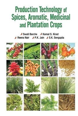 Production Technology of Spices,Aromatic,Medicinal and Plantation Crops - Swati Barche