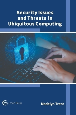 Security Issues and Threats in Ubiquitous Computing - 