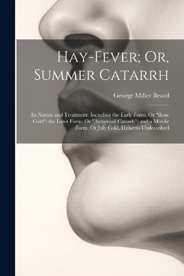 Hay-Fever; Or, Summer Catarrh - George Miller Beard