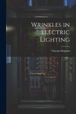 Wrinkles in Electric Lighting - Vincent Stephen