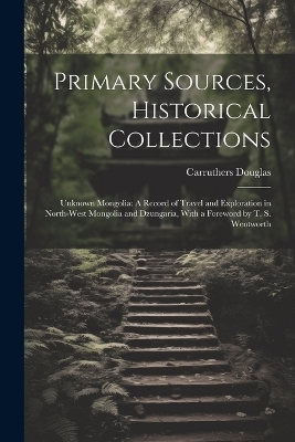 Primary Sources, Historical Collections - Carruthers Douglas